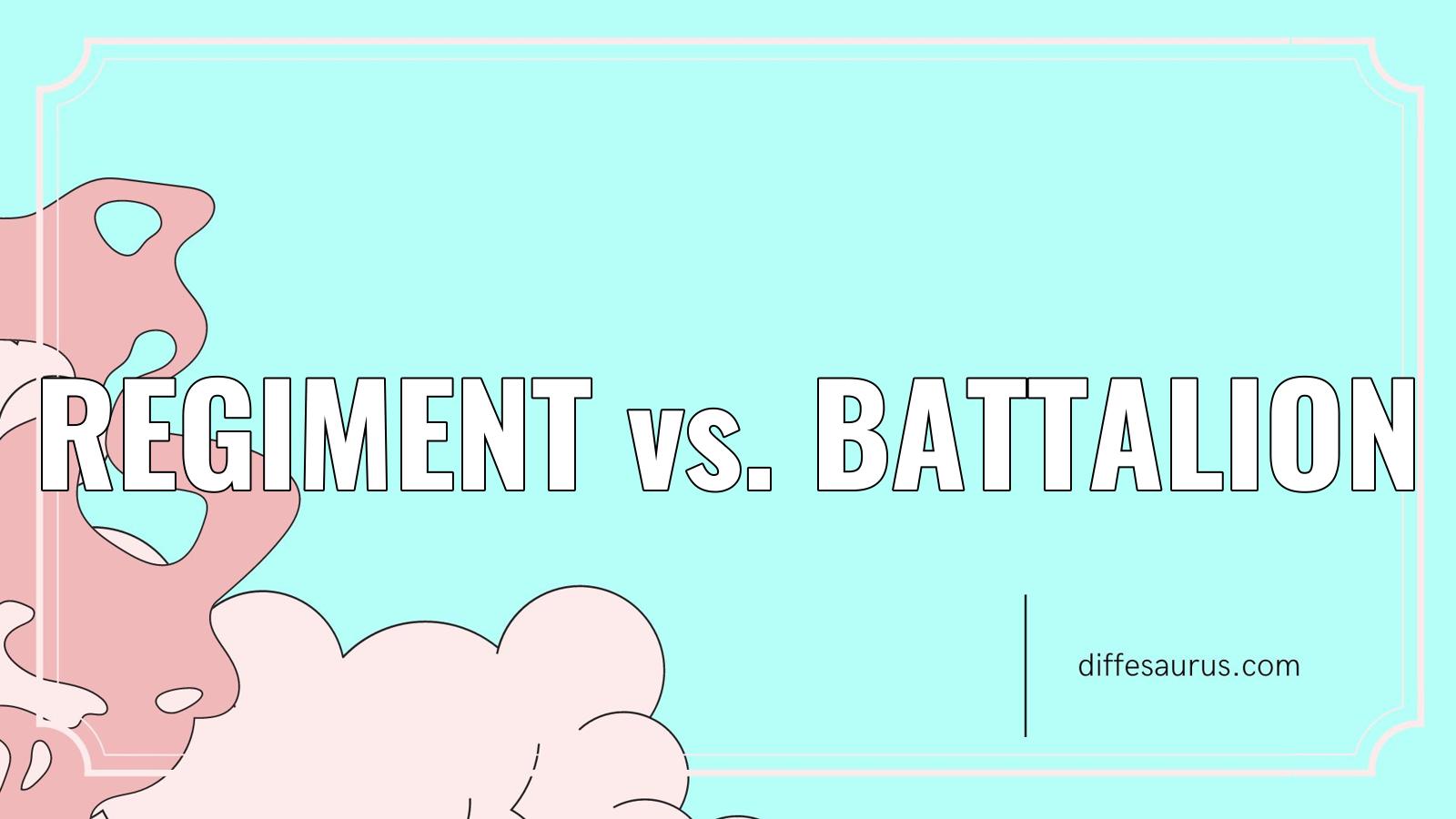 You are currently viewing Regiment vs. Battalion: What Are the Differences?