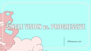 Read more about the article Main Difference Between Single Vision and Progressive