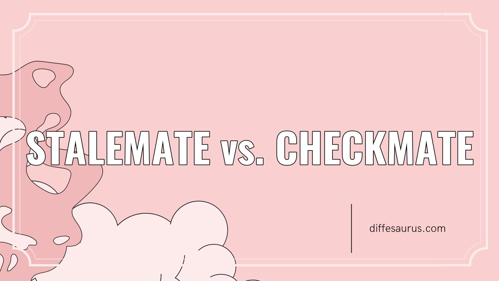 Read more about the article Stalemate vs. Checkmate: What Are the Key Differences?