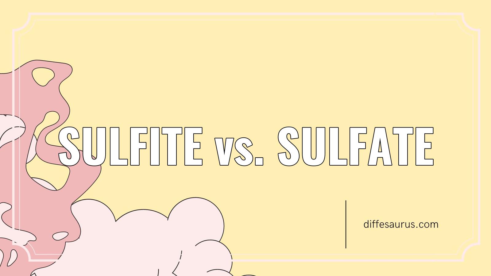 Read more about the article Difference Between Sulfite and Sulfate Explained
