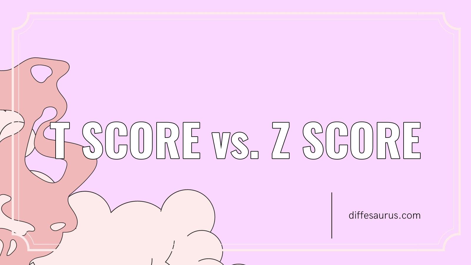You are currently viewing What’s the Difference Between T Score and Z Score