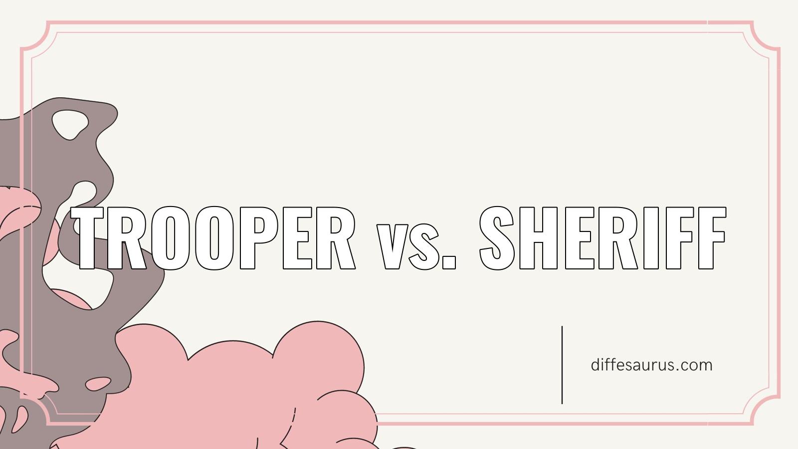 You are currently viewing Difference Between Trooper and Sheriff?