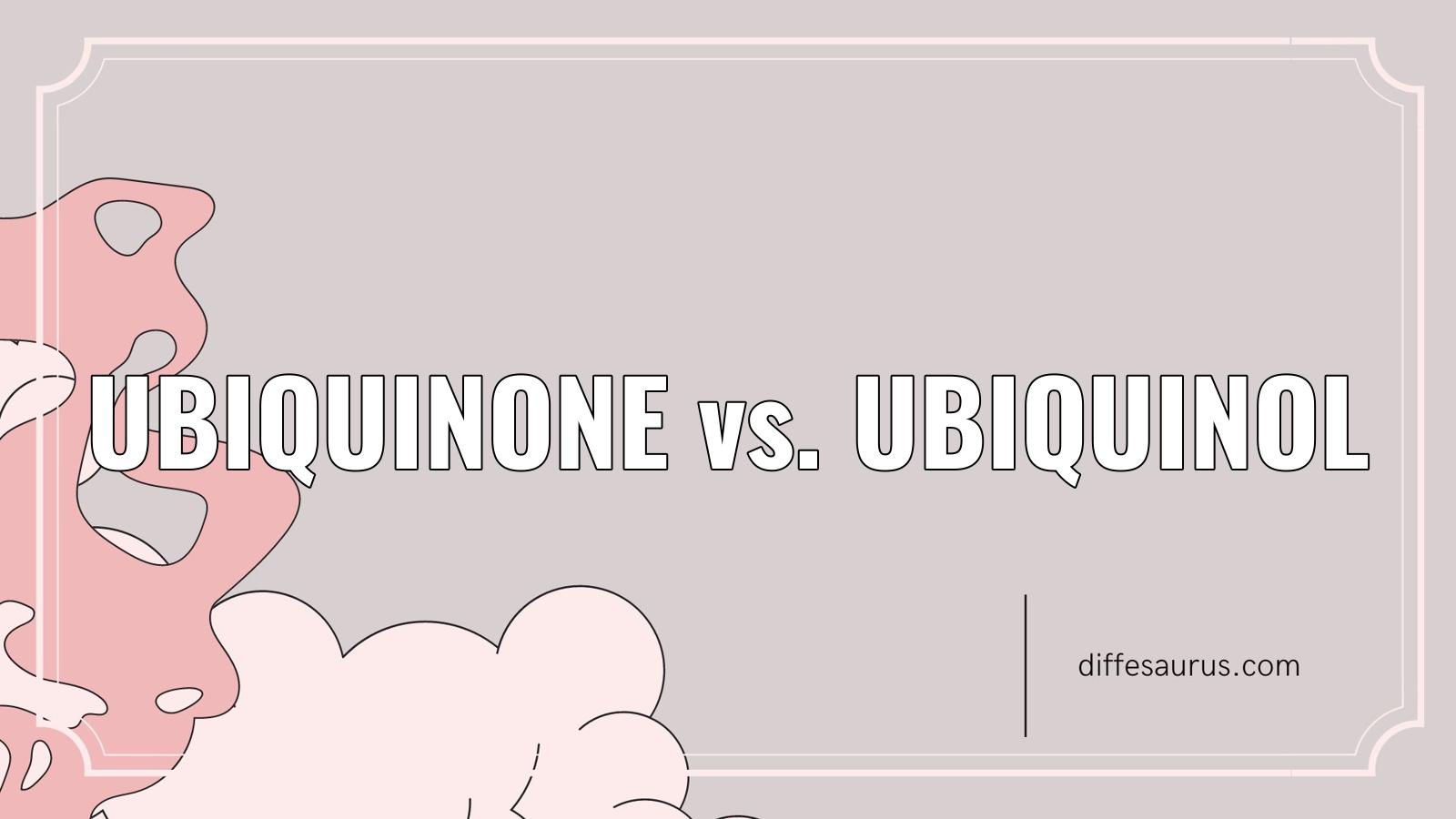 Read more about the article What is the Difference Between Ubiquinone and Ubiquinol?