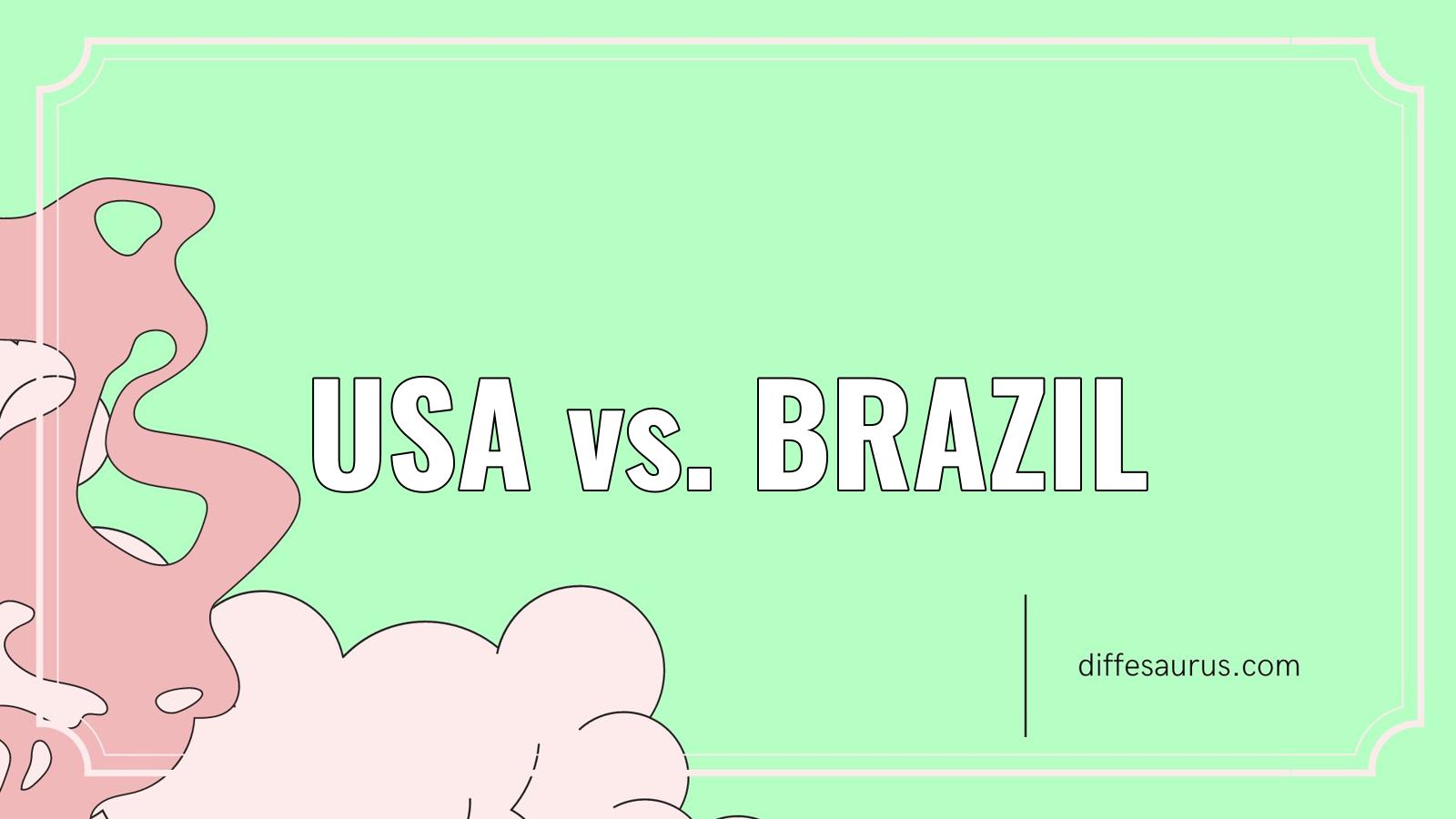 You are currently viewing Difference Between Usa and Brazil Explained