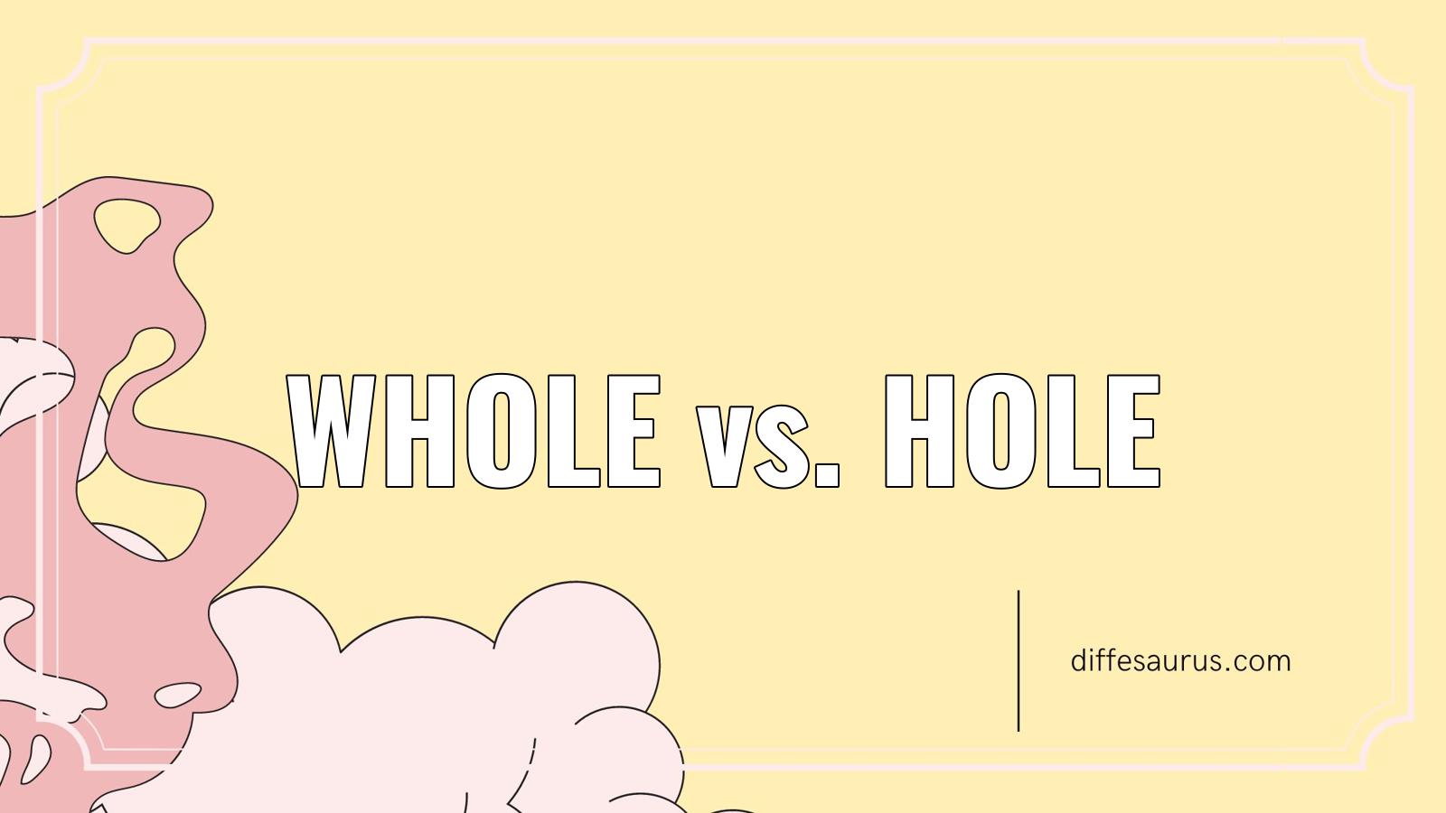 You are currently viewing How are Whole and Hole Different?